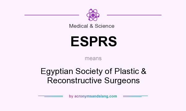What does ESPRS mean? It stands for Egyptian Society of Plastic & Reconstructive Surgeons