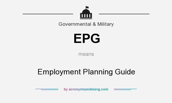 What does EPG mean? It stands for Employment Planning Guide