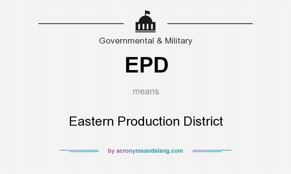 What does EPD mean? It stands for Eastern Production District