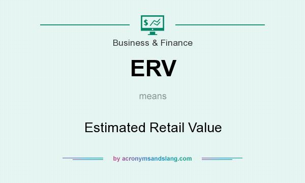 What does ERV mean? It stands for Estimated Retail Value