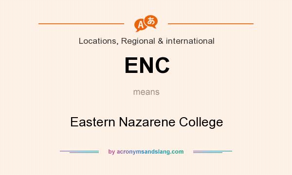 What does ENC mean? It stands for Eastern Nazarene College