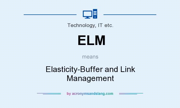 What does ELM mean? It stands for Elasticity-Buffer and Link Management