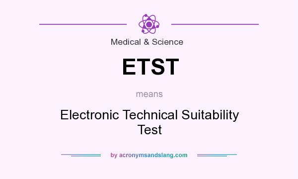 What does ETST mean? It stands for Electronic Technical Suitability Test