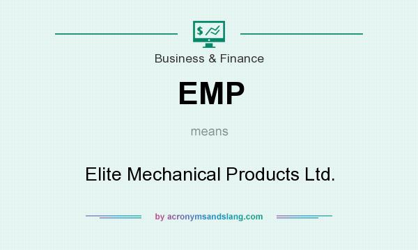 What does EMP mean? It stands for Elite Mechanical Products Ltd.