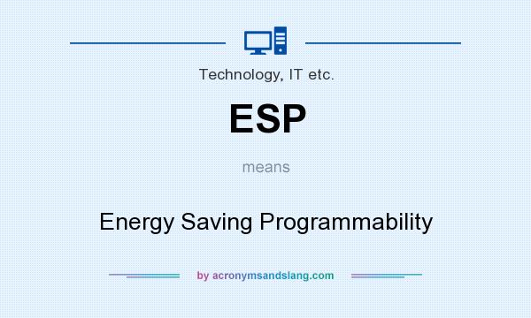 What does ESP mean? It stands for Energy Saving Programmability