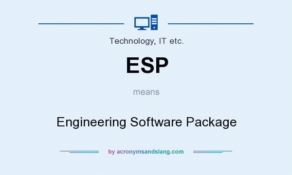 What does ESP mean? It stands for Engineering Software Package