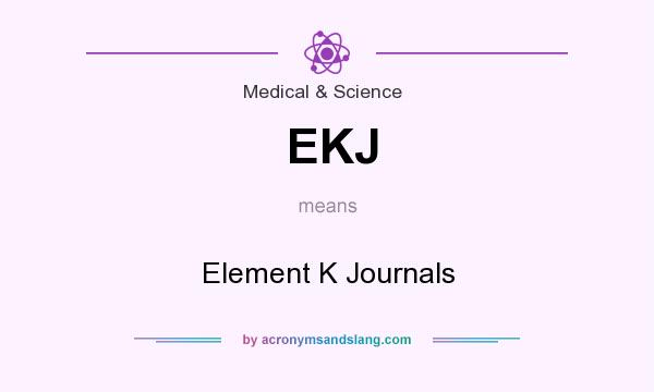 What does EKJ mean? It stands for Element K Journals