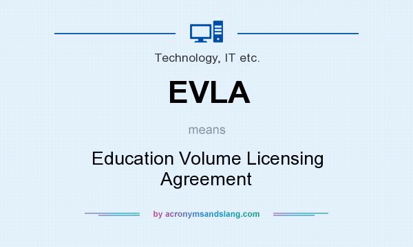 What does EVLA mean? It stands for Education Volume Licensing Agreement