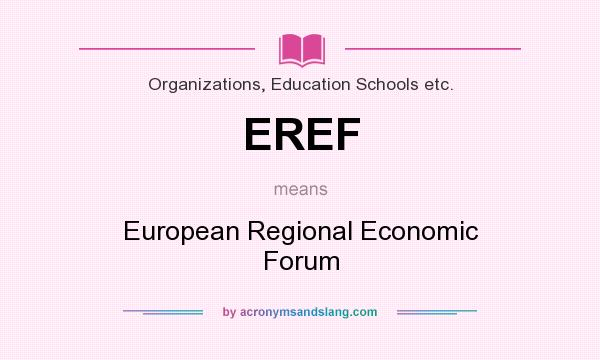 What does EREF mean? It stands for European Regional Economic Forum