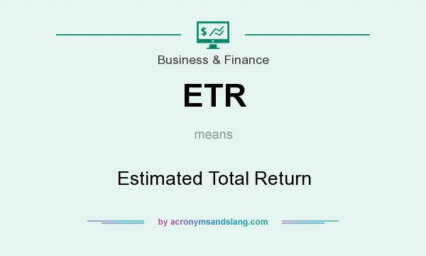 What does ETR mean? It stands for Estimated Total Return