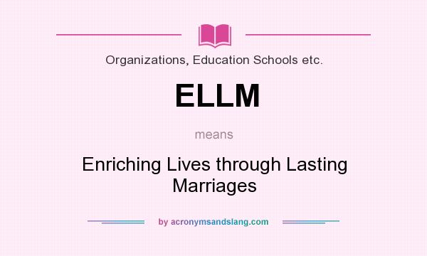 What does ELLM mean? It stands for Enriching Lives through Lasting Marriages