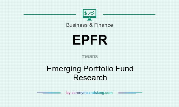 What does EPFR mean? It stands for Emerging Portfolio Fund Research