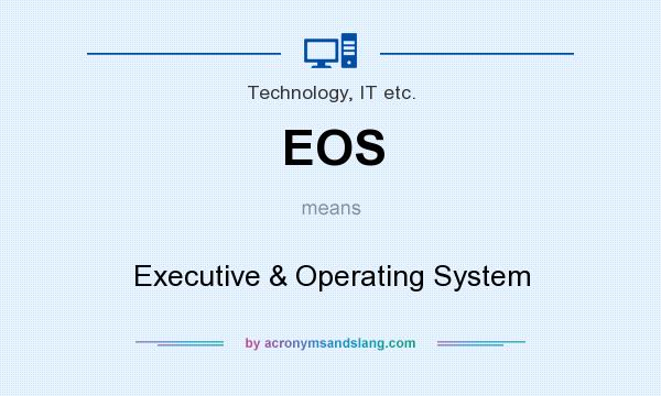 What does EOS mean? It stands for Executive & Operating System