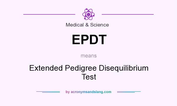 What does EPDT mean? It stands for Extended Pedigree Disequilibrium Test