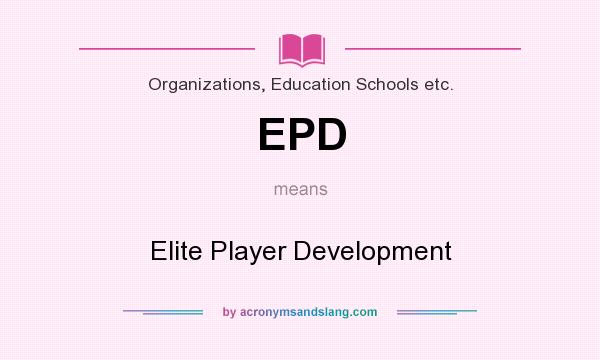 What does EPD mean? It stands for Elite Player Development
