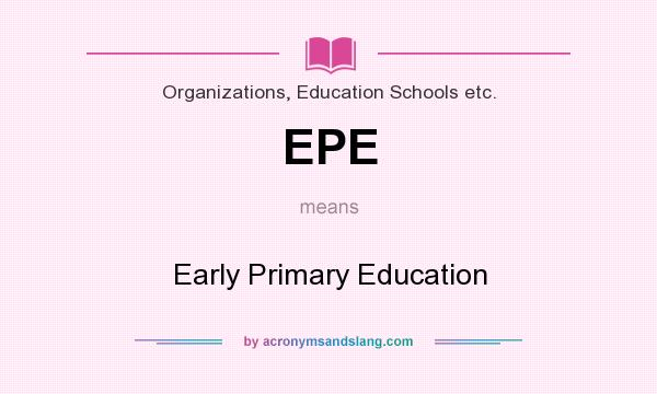 What does EPE mean? It stands for Early Primary Education