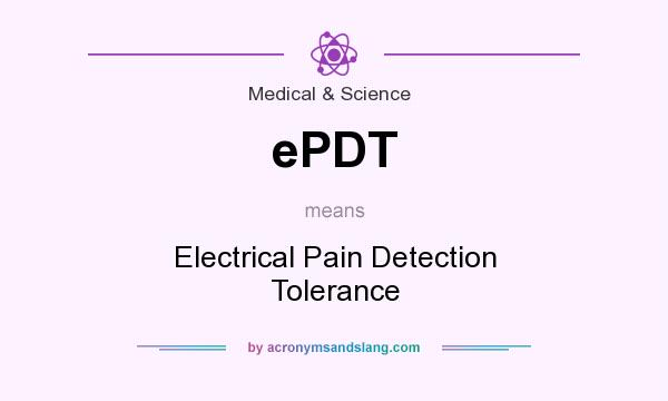 What does ePDT mean? It stands for Electrical Pain Detection Tolerance