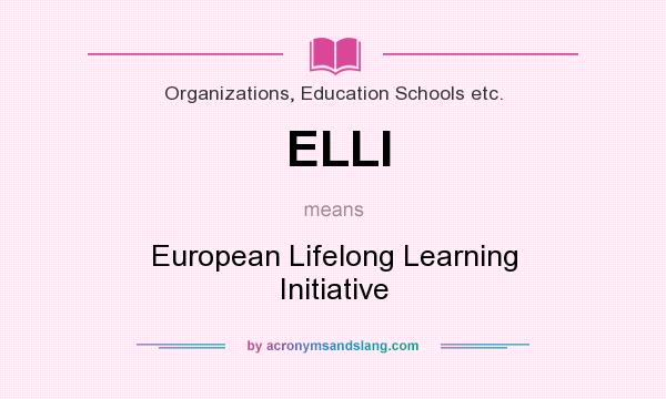 What does ELLI mean? It stands for European Lifelong Learning Initiative