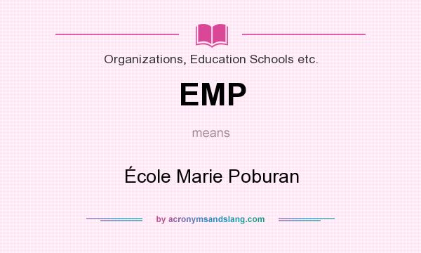 What does EMP mean? It stands for École Marie Poburan