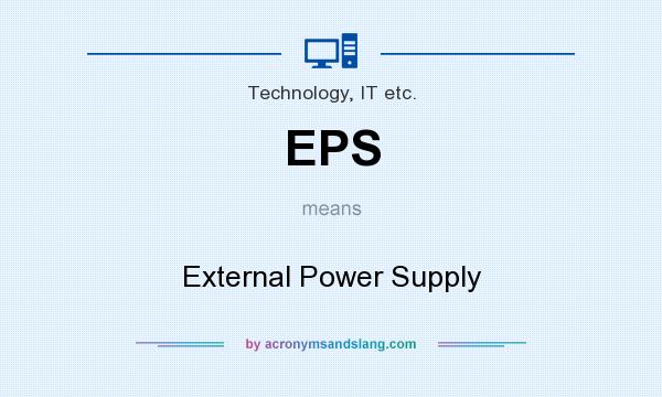 What does EPS mean? It stands for External Power Supply