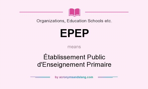 What does EPEP mean? It stands for Établissement Public d`Enseignement Primaire