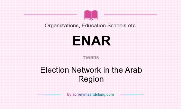 What does ENAR mean? It stands for Election Network in the Arab Region