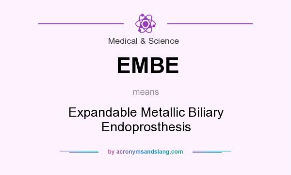 What does EMBE mean? It stands for Expandable Metallic Biliary Endoprosthesis