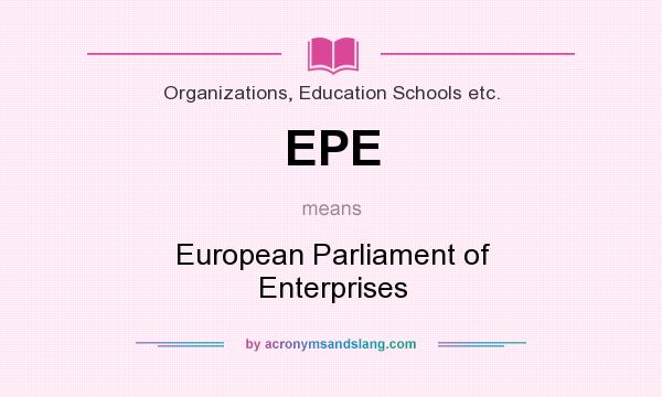 What does EPE mean? It stands for European Parliament of Enterprises