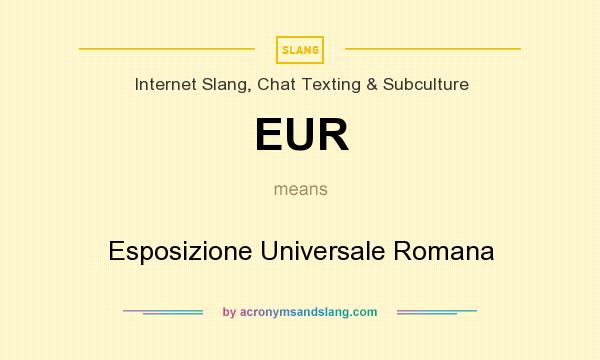 What does EUR mean? It stands for Esposizione Universale Romana