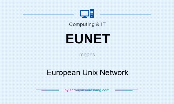 What does EUNET mean? It stands for European Unix Network