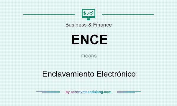 What does ENCE mean? It stands for Enclavamiento Electrónico