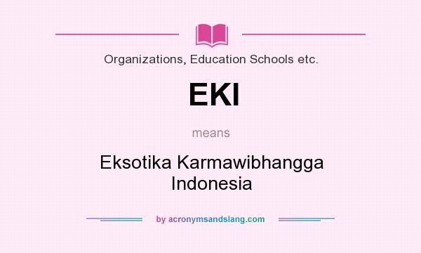 What does EKI mean? It stands for Eksotika Karmawibhangga Indonesia