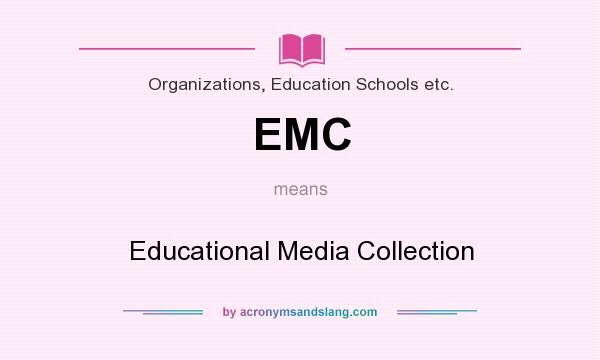 What does EMC mean? It stands for Educational Media Collection