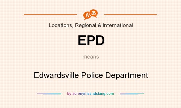 What does EPD mean? It stands for Edwardsville Police Department