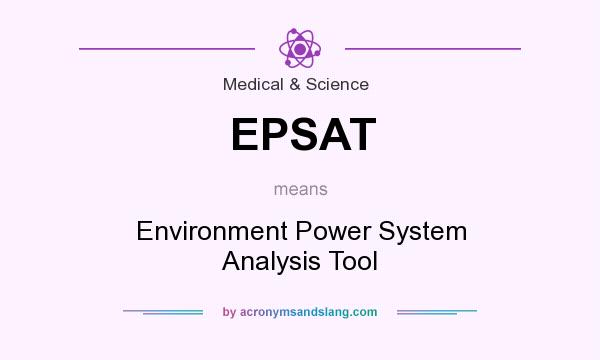 What does EPSAT mean? It stands for Environment Power System Analysis Tool