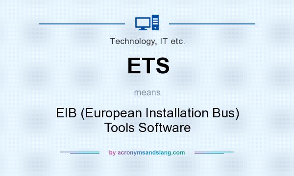What does ETS mean? It stands for EIB (European Installation Bus) Tools Software