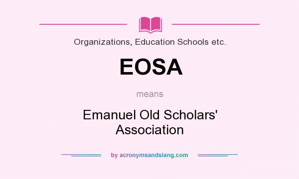 What does EOSA mean? It stands for Emanuel Old Scholars` Association