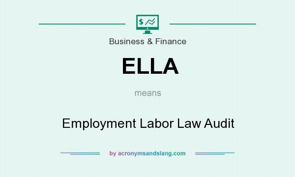 What does ELLA mean? It stands for Employment Labor Law Audit