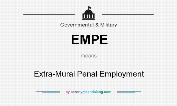What does EMPE mean? It stands for Extra-Mural Penal Employment