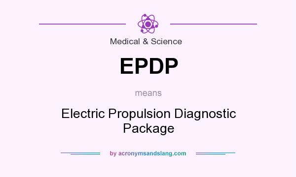 What does EPDP mean? It stands for Electric Propulsion Diagnostic Package