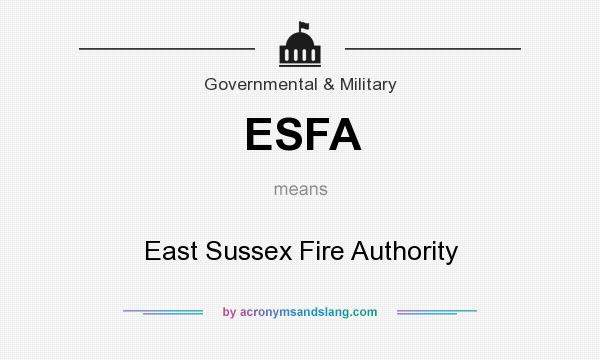 What does ESFA mean? It stands for East Sussex Fire Authority