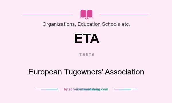 What does ETA mean? It stands for European Tugowners` Association