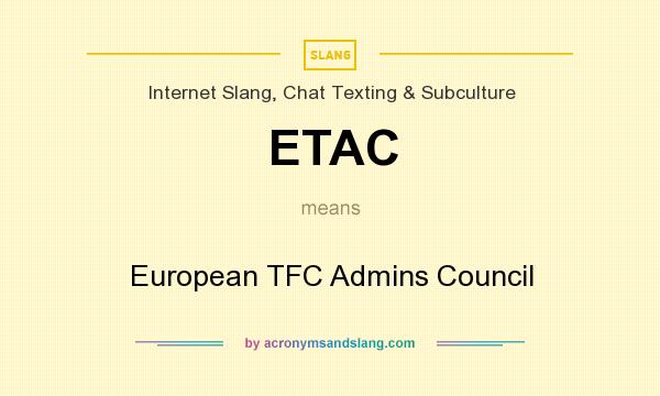 What does ETAC mean? It stands for European TFC Admins Council