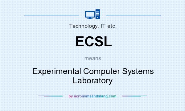 What does ECSL mean? It stands for Experimental Computer Systems Laboratory