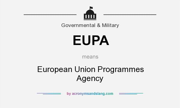 What does EUPA mean? It stands for European Union Programmes Agency