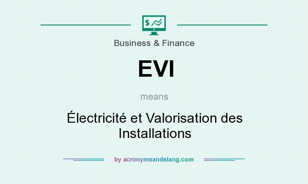 What does EVI mean? It stands for Électricité et Valorisation des Installations