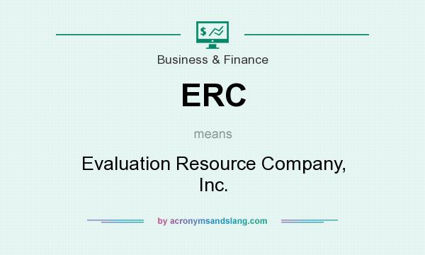 What does ERC mean? It stands for Evaluation Resource Company, Inc.