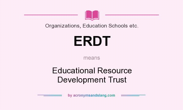 What does ERDT mean? It stands for Educational Resource Development Trust