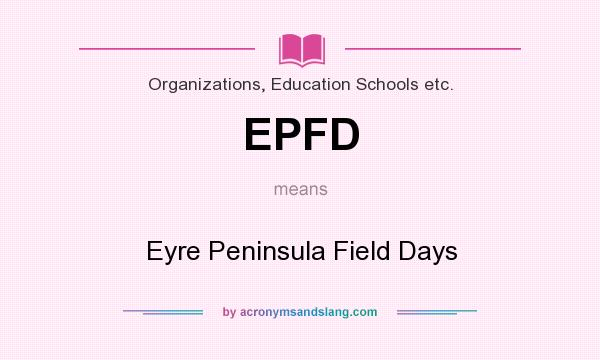 What does EPFD mean? It stands for Eyre Peninsula Field Days