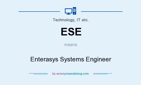 What does ESE mean? It stands for Enterasys Systems Engineer